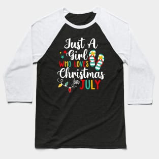 Flip Flops Just A Girl Who Loves Christmas In July Baseball T-Shirt